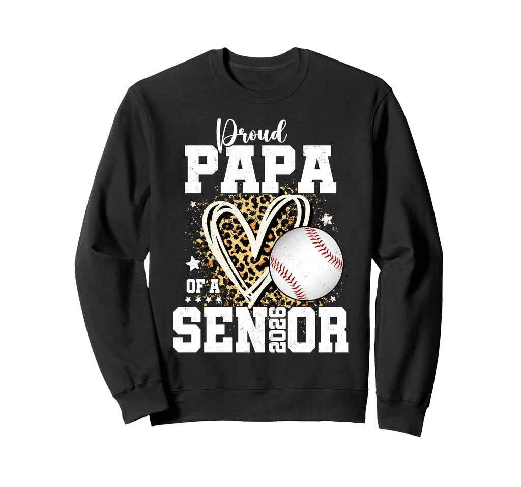 Proud Papa 2026 Senior Baseball Sweatshirt - Aesthetic Graphic Men Women - T-Shirt, Sweatshirt, Hoodie