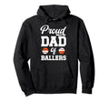 Proud Dad Ballers Baseball Hoodie - Casual Everyday Wear Men Women - T-Shirt, Sweatshirt, Hoodie