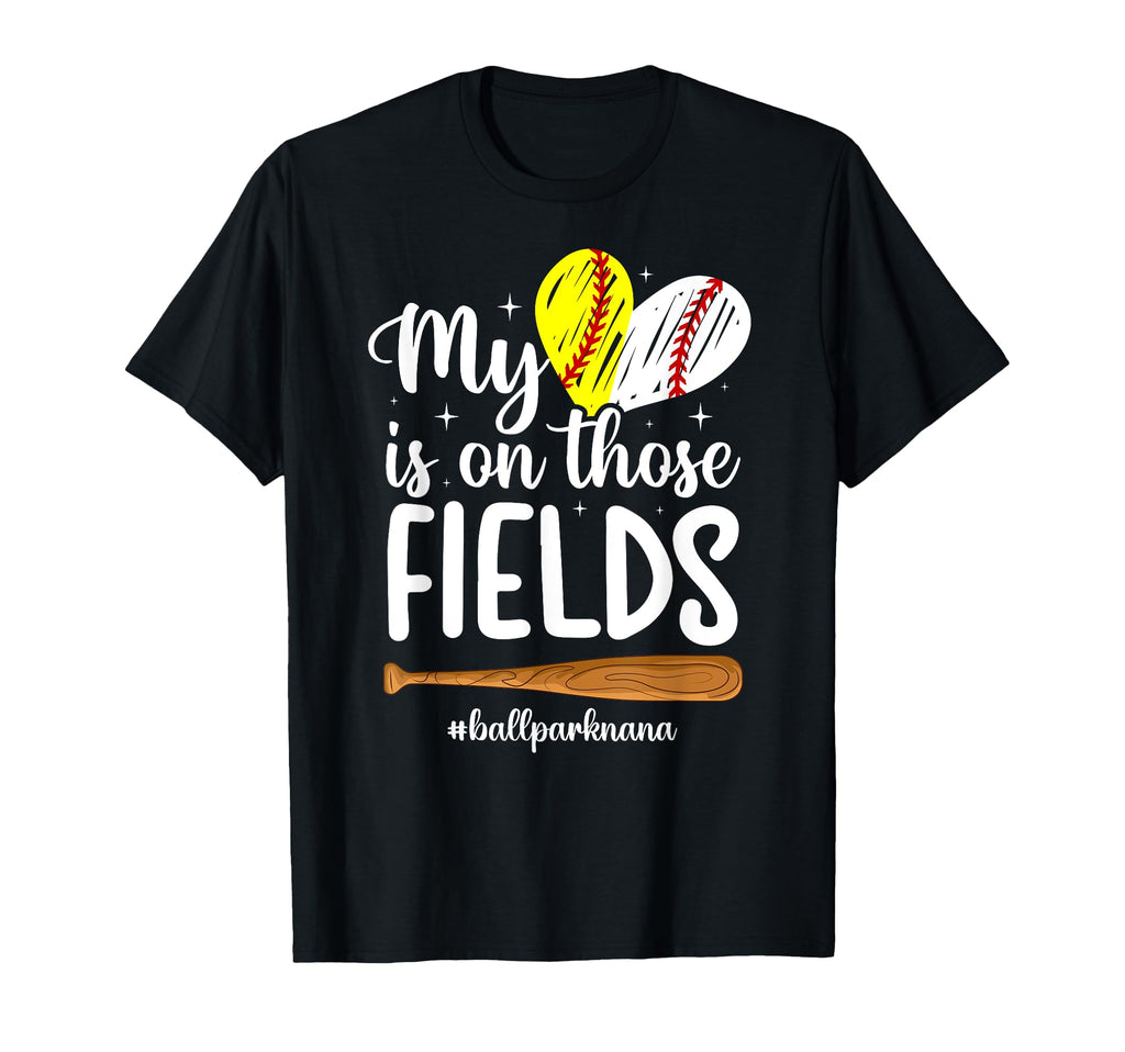 Those Fields Ballpark Nana Baseball T-Shirt - Fun Novelty Design Unisex - T-Shirt, Sweatshirt, Hoodie