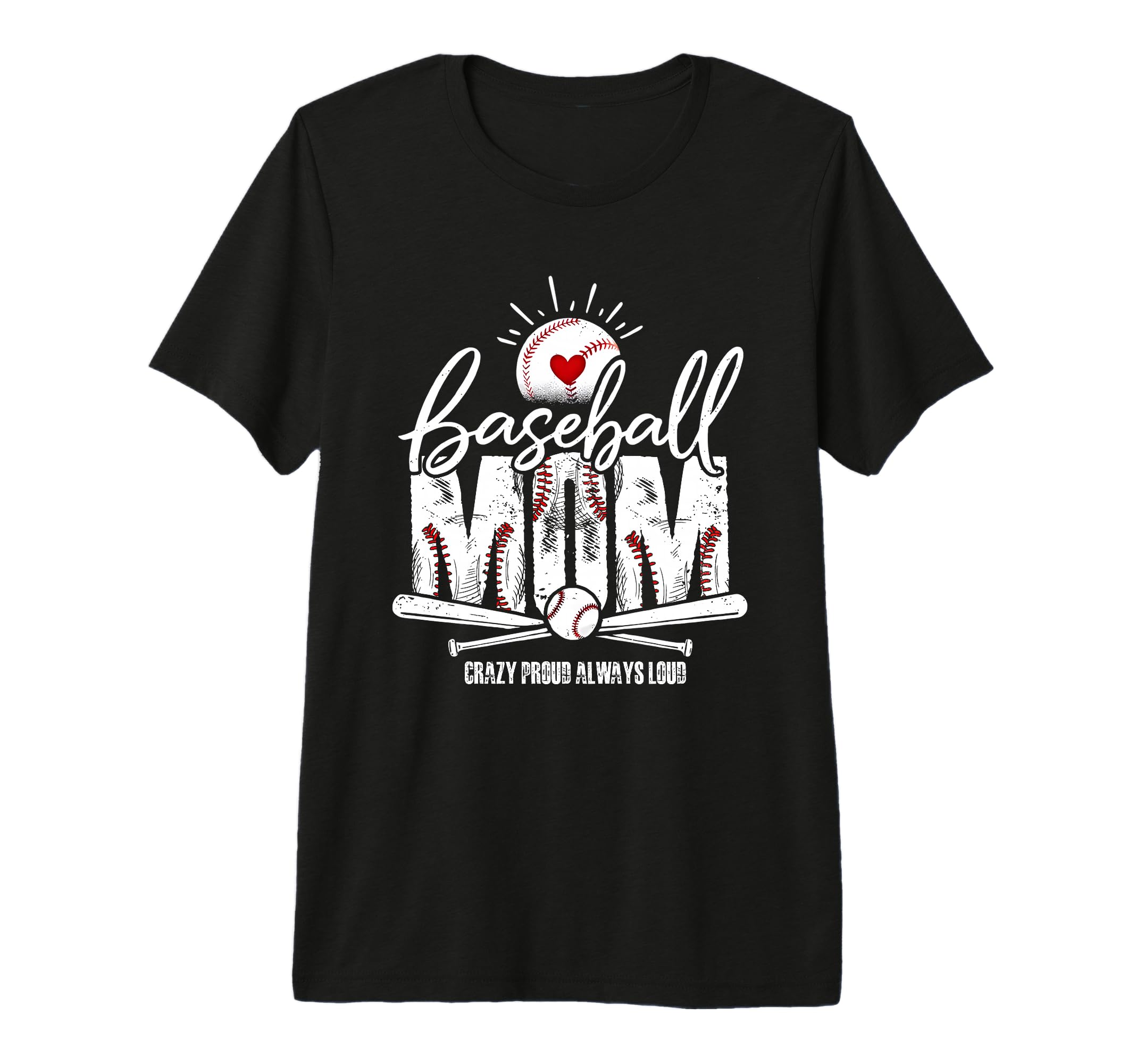 Baseball Mom Crazy Proud Always Loud T-Shirt - Novelty Apparel Unisex - T-Shirt, Sweatshirt, Hoodie