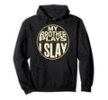 Baseball Sister My Brother Plays I Slay Hoodie - Trendy Graphic Men Women - T-Shirt, Sweatshirt, Hoodie