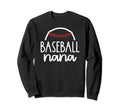 Proud Baseball Nana Baseball Game Sweatshirt - Fun Novelty Design Unisex - T-Shirt, Sweatshirt, Hoodie