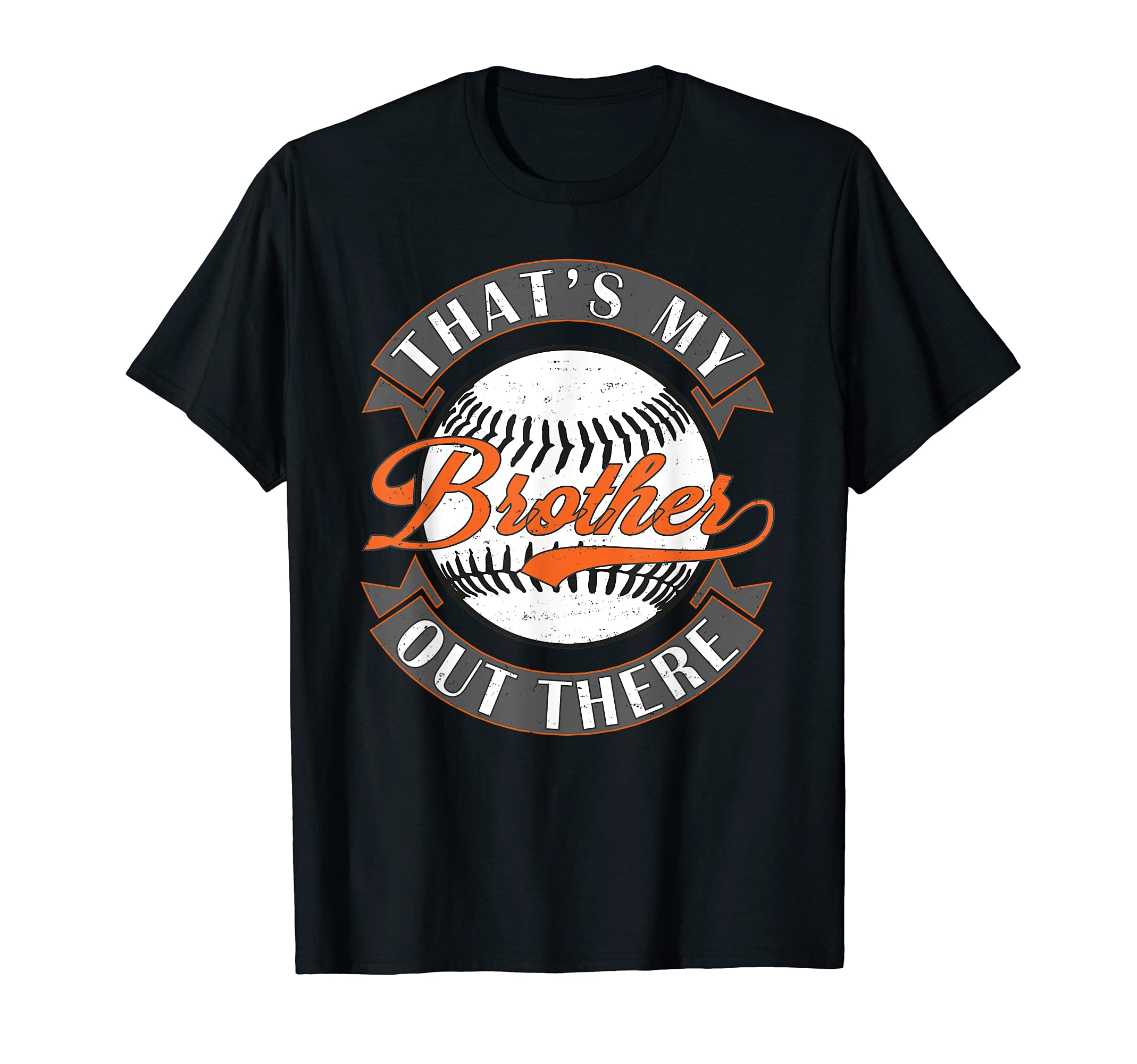 Thats My Brother Out There Baseball T-Shirt - Unique Graphic Men Women - T-Shirt, Sweatshirt, Hoodie