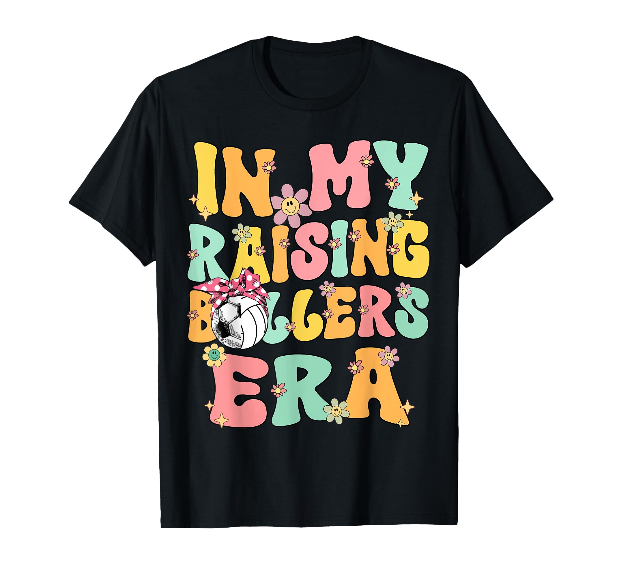 My Raising Ballers Era Groovy Soccer T-Shirt - Graphic Print Men Women - T-Shirt, Sweatshirt, Hoodie