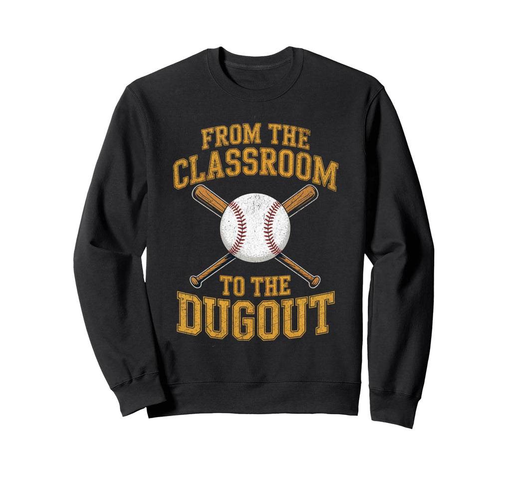 From Classroom To Dugout Baseball Sweatshirt - Casual Everyday Wear Unisex - T-Shirt, Sweatshirt, Hoodie