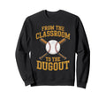 From Classroom To Dugout Baseball Sweatshirt - Casual Everyday Wear Unisex - T-Shirt, Sweatshirt, Hoodie