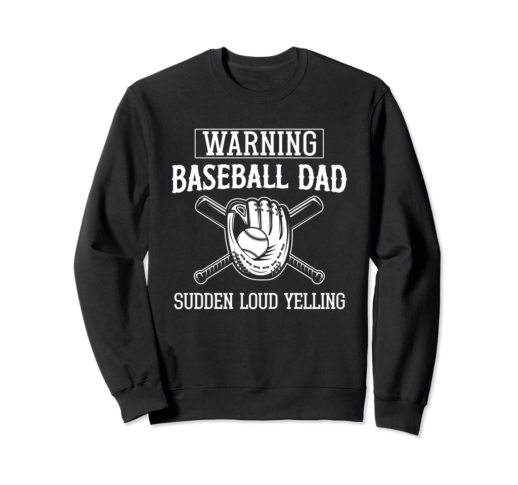 Funny Baseball Dad Gift Warning Loud Sweatshirt - Streetwear Style Unisex - T-Shirt, Sweatshirt, Hoodie