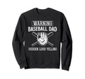 Funny Baseball Dad Gift Warning Loud Sweatshirt - Streetwear Style Unisex - T-Shirt, Sweatshirt, Hoodie