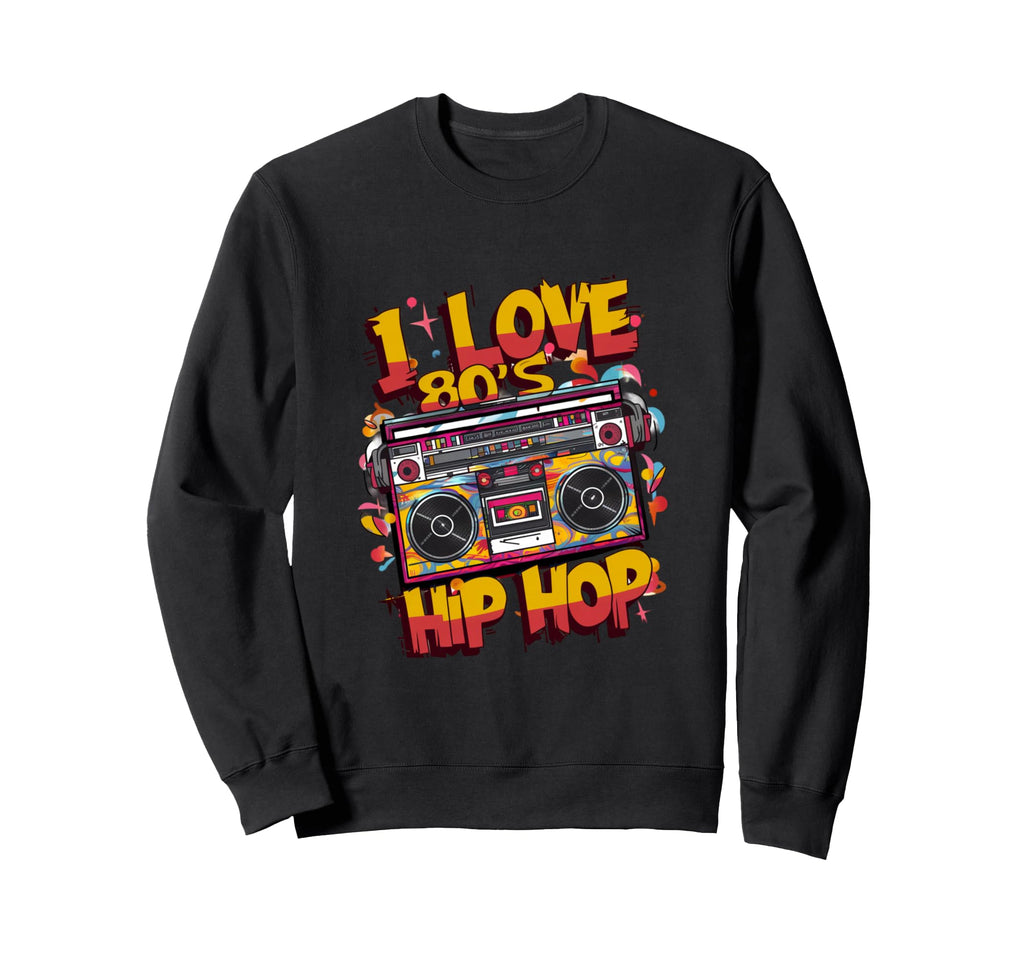 I Love 80S Hip Hop Old School Rap Sweatshirt - Minimalist Print Unisex - T-Shirt, Sweatshirt, Hoodie