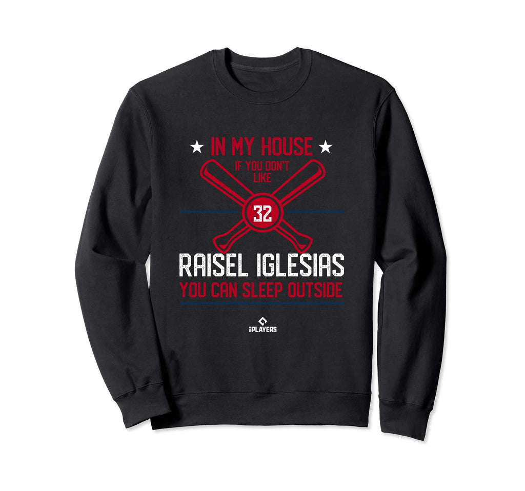 My House Raisel Iglesias Funny Los Sweatshirt - Novelty Apparel Men Women - T-Shirt, Sweatshirt, Hoodie