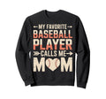 My Favorite Baseball Player Sweatshirt - Casual Everyday Wear Men Women - T-Shirt, Sweatshirt, Hoodie