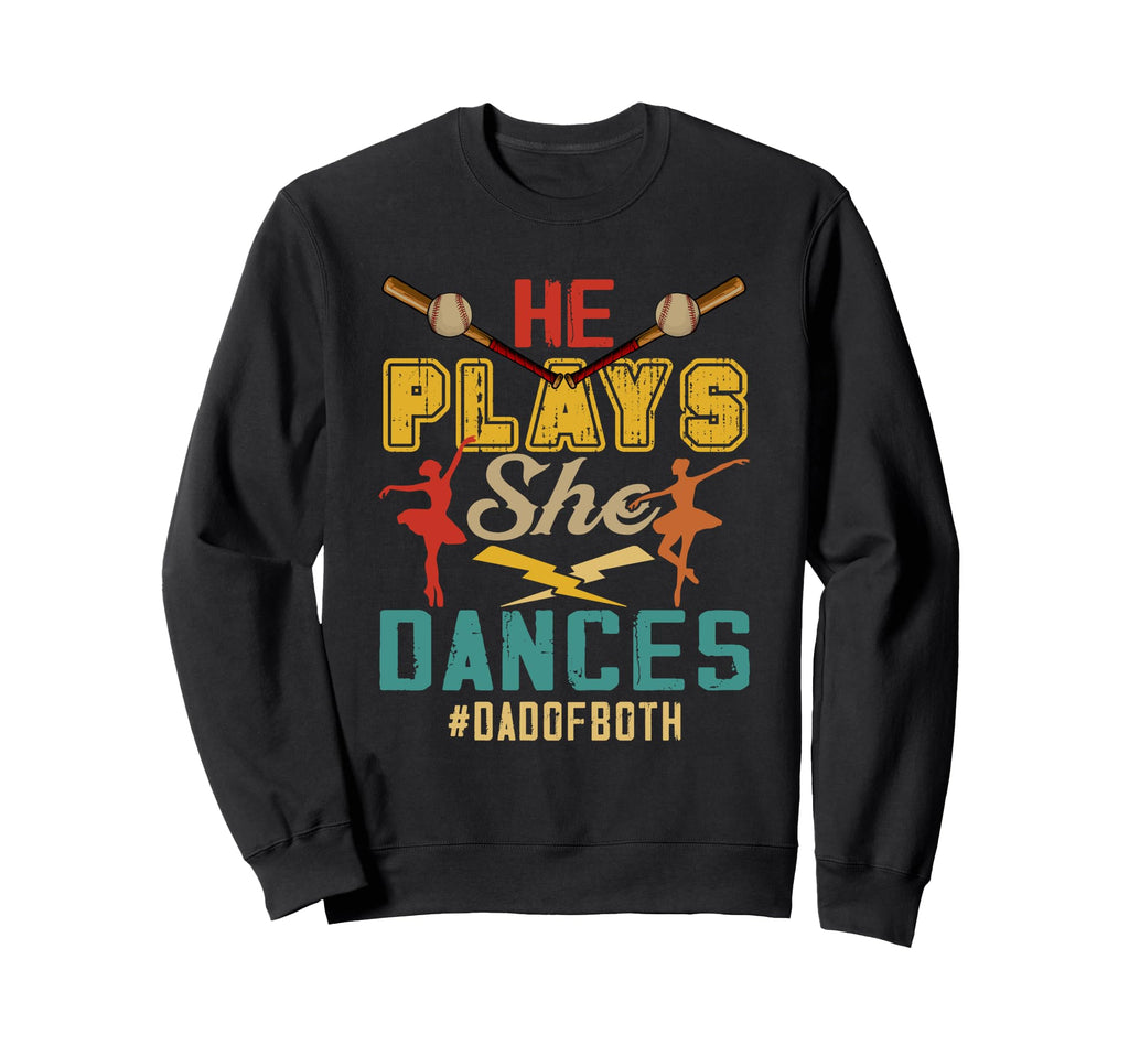 He Plays She Dancing Dad Both Sweatshirt - Fun Novelty Design Unisex - T-Shirt, Sweatshirt, Hoodie