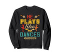 He Plays She Dancing Dad Both Sweatshirt - Fun Novelty Design Unisex - T-Shirt, Sweatshirt, Hoodie