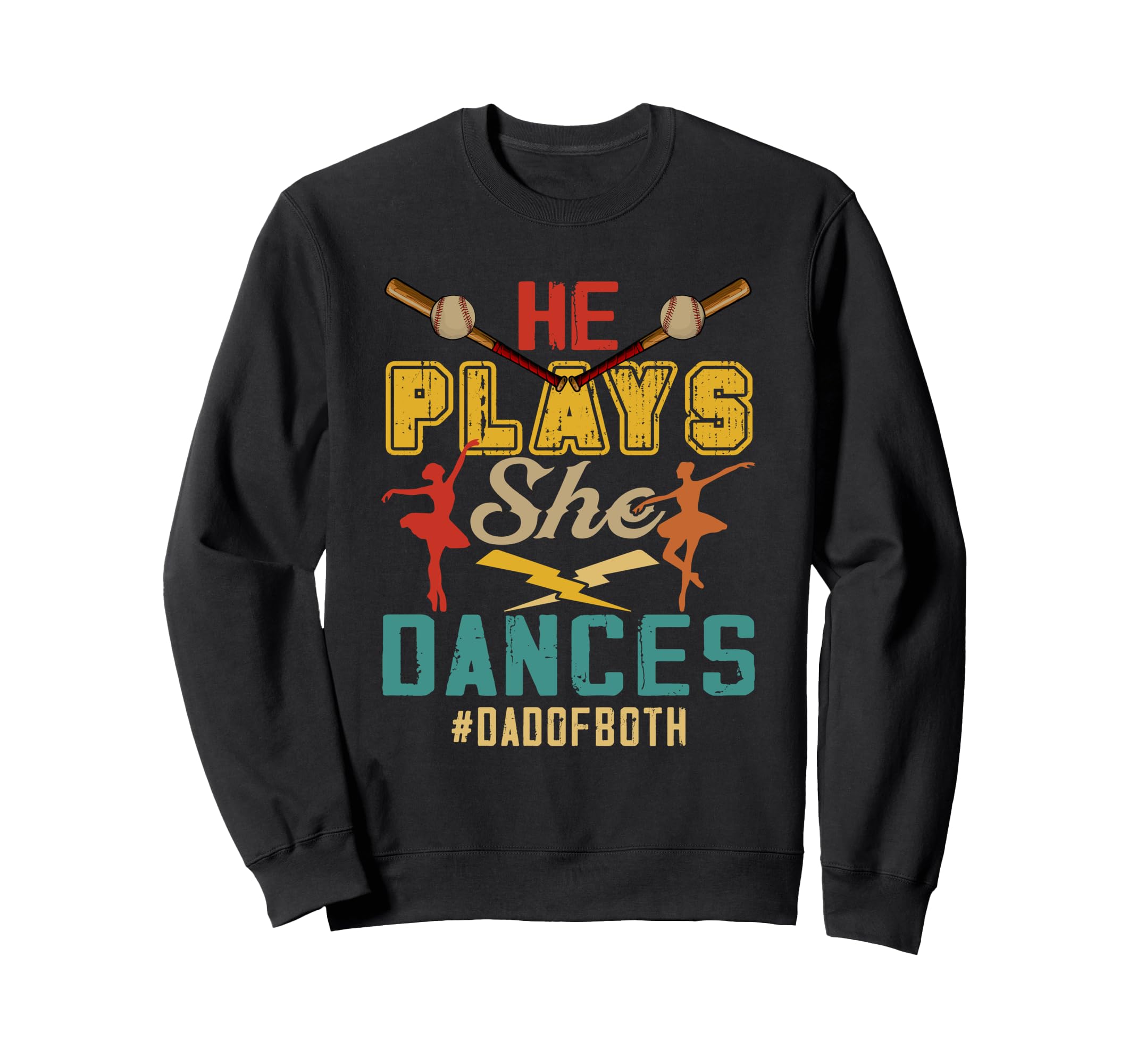 He Plays She Dancing Dad Both Sweatshirt - Fun Novelty Design Unisex - T-Shirt, Sweatshirt, Hoodie