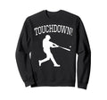 Touchdown Baseball Sports Sweatshirt - Custom Art Print Unisex - T-Shirt, Sweatshirt, Hoodie