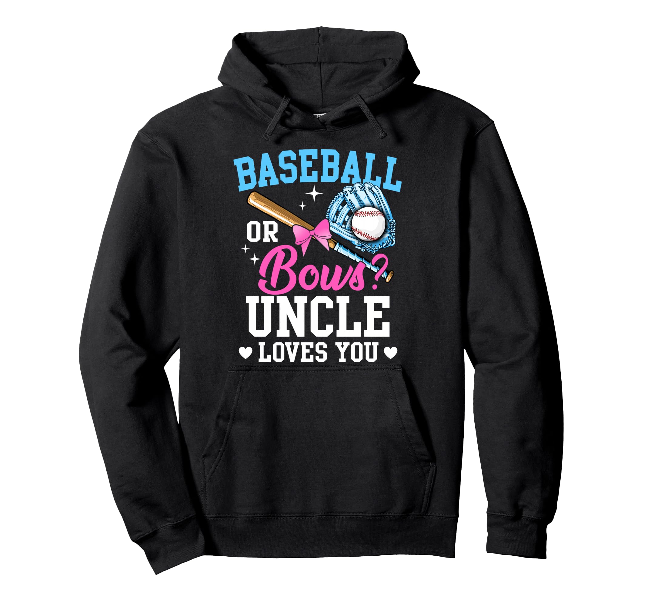 Baseball Or Bows Uncle Loves You Hoodie - Casual Everyday Wear Unisex - T-Shirt, Sweatshirt, Hoodie