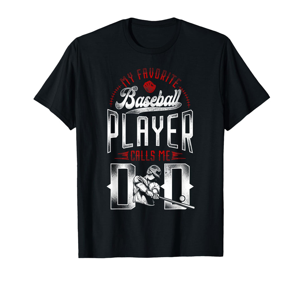 Baseball Fan Dad Father My Favorite T-Shirt - Graphic Print Men Women - T-Shirt, Sweatshirt, Hoodie
