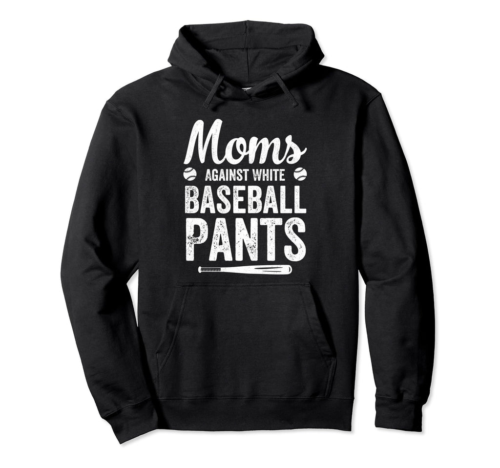 Moms Against White Baseball Pants Hoodie - Streetwear Style Men Women - T-Shirt, Sweatshirt, Hoodie
