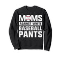 Moms Against White Baseball Pants Sweatshirt - Minimalist Print for Adults - T-Shirt, Sweatshirt, Hoodie