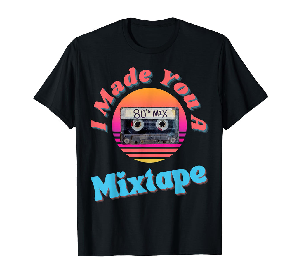 I Made You Mixtape Cassette 80S Theme T-Shirt - Novelty Apparel for Adults - T-Shirt, Sweatshirt, Hoodie