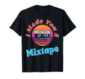 I Made You Mixtape Cassette 80S Theme T-Shirt - Novelty Apparel for Adults - T-Shirt, Sweatshirt, Hoodie