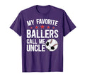 My Favorite Ballers Call Me Uncle T-Shirt - Trendy Graphic Men Women - T-Shirt, Sweatshirt, Hoodie