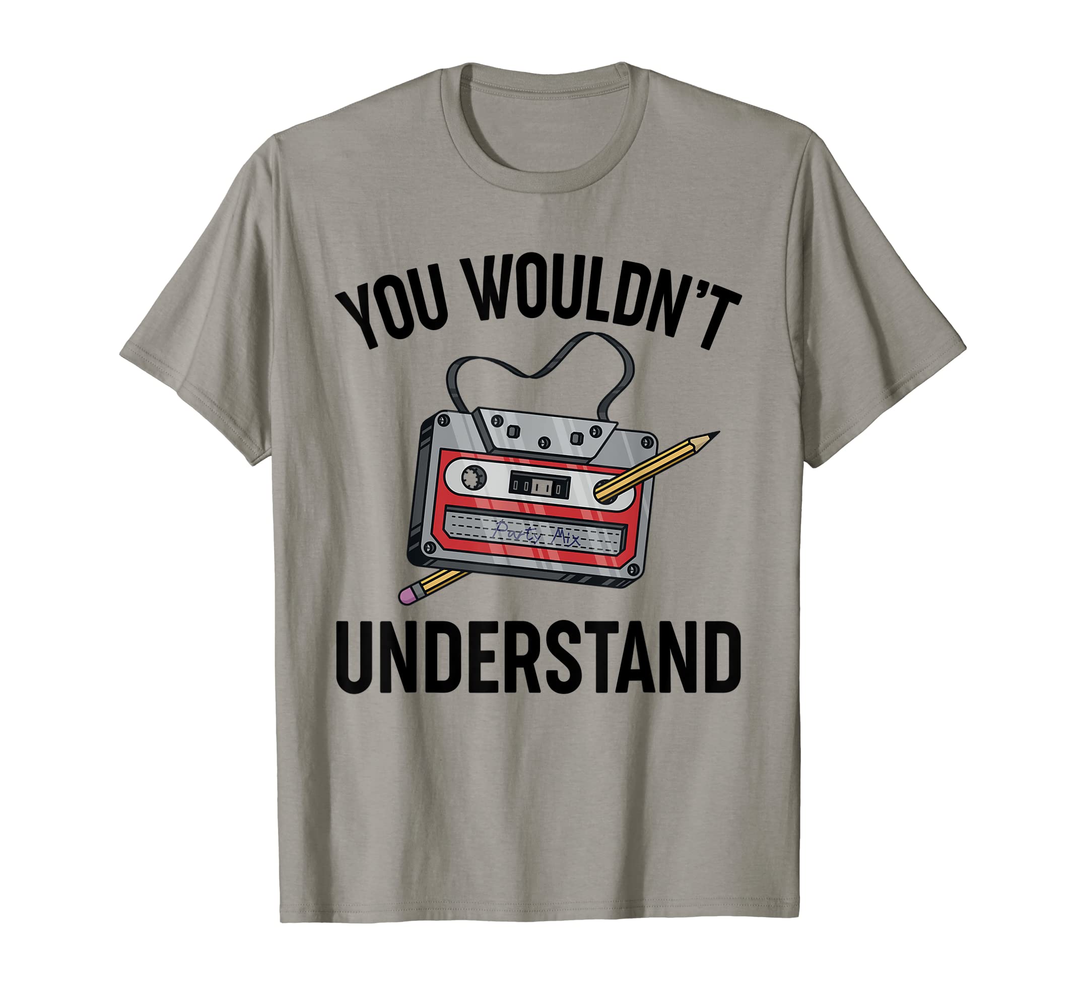 You Wouldnt Understand Cassette T-Shirt - Aesthetic Graphic for Adults - T-Shirt, Sweatshirt, Hoodie