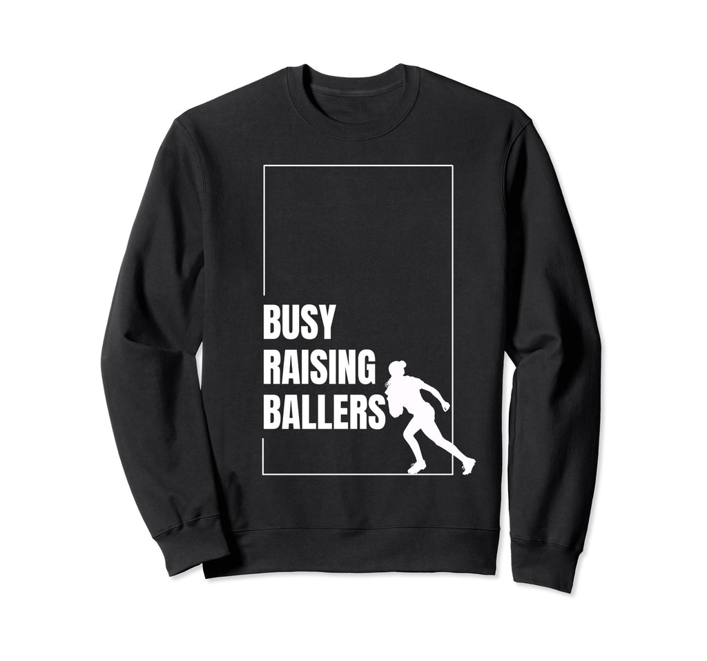 Funny Baseball Quotes Busy Raising Sweatshirt - Custom Art Print Unisex - T-Shirt, Sweatshirt, Hoodie
