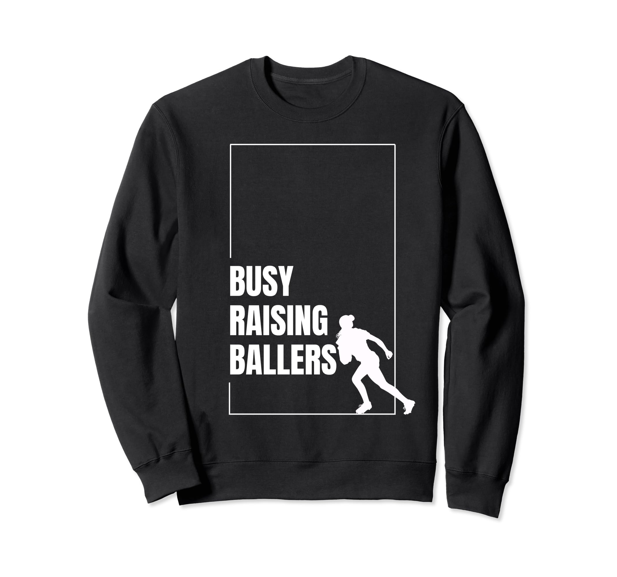Funny Baseball Quotes Busy Raising Sweatshirt - Custom Art Print Unisex - T-Shirt, Sweatshirt, Hoodie