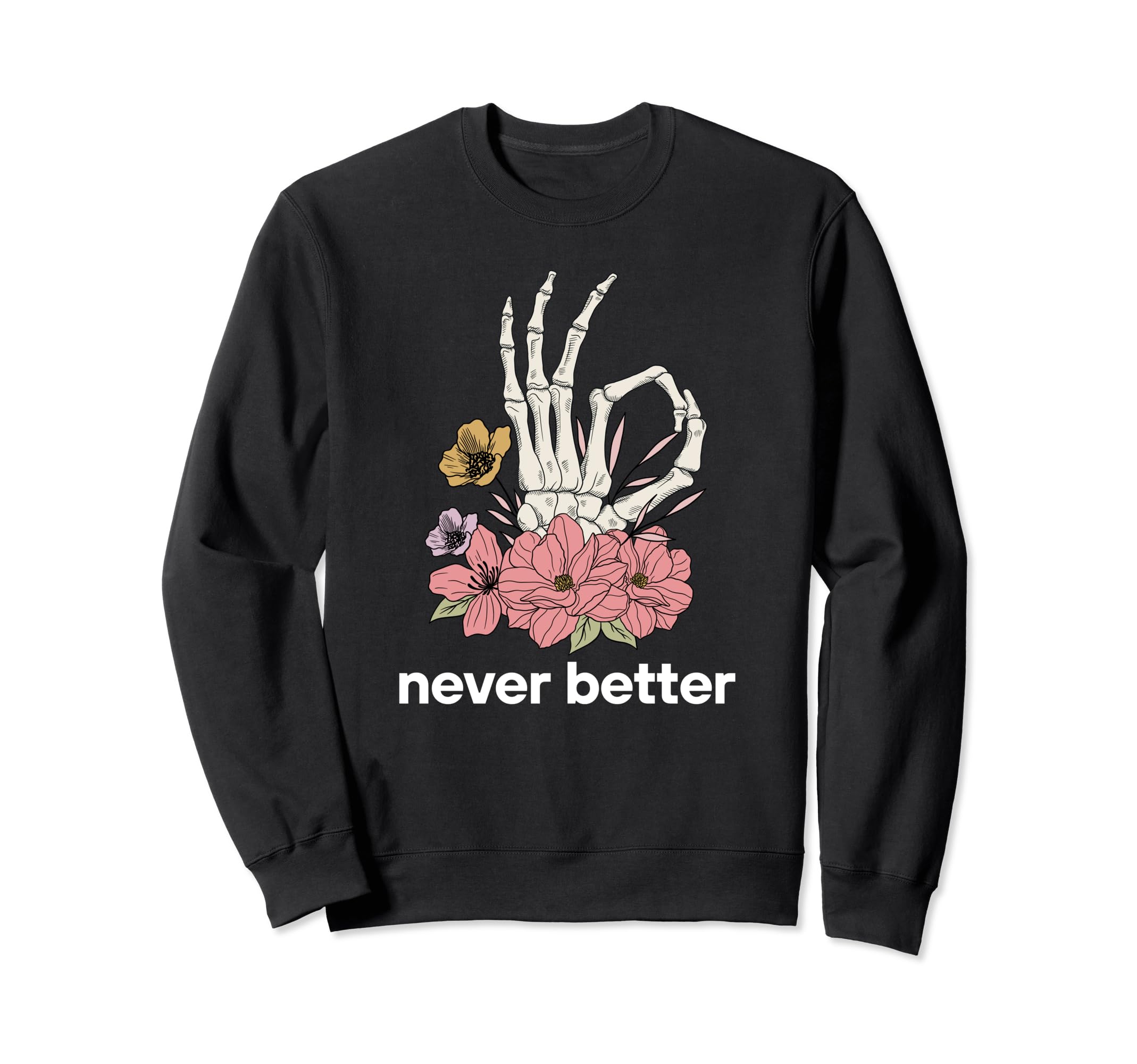Never Better Sarcastic 90S Sweatshirt - Minimalist Print for Adults - T-Shirt, Sweatshirt, Hoodie