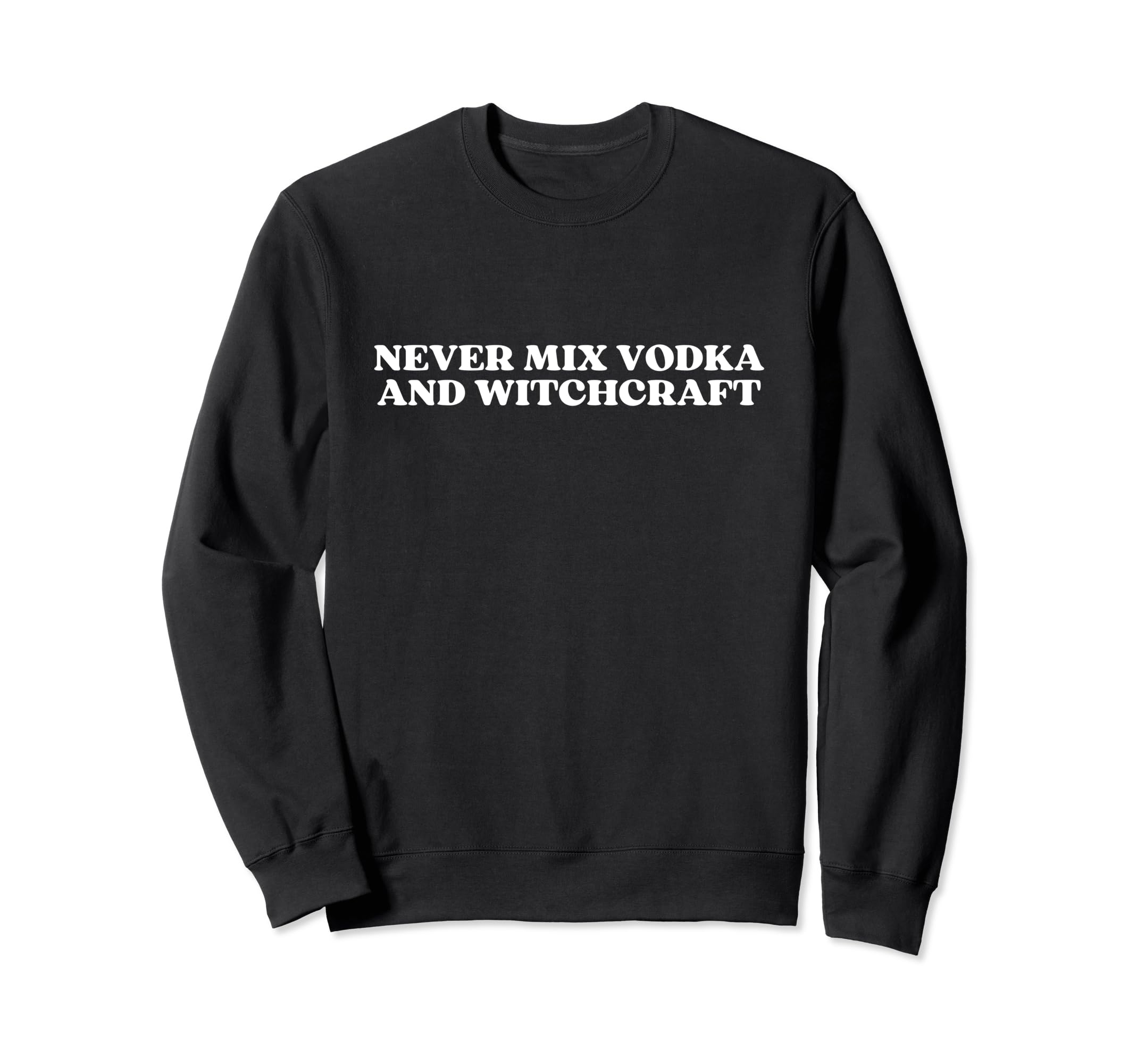 Never Mix Vodka And Witchcraft Y2K Sweatshirt - Aesthetic Graphic Unisex - T-Shirt, Sweatshirt, Hoodie