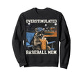 Overstimulated Baseball Mom Raccoon Sweatshirt - Streetwear Style Unisex - T-Shirt, Sweatshirt, Hoodie