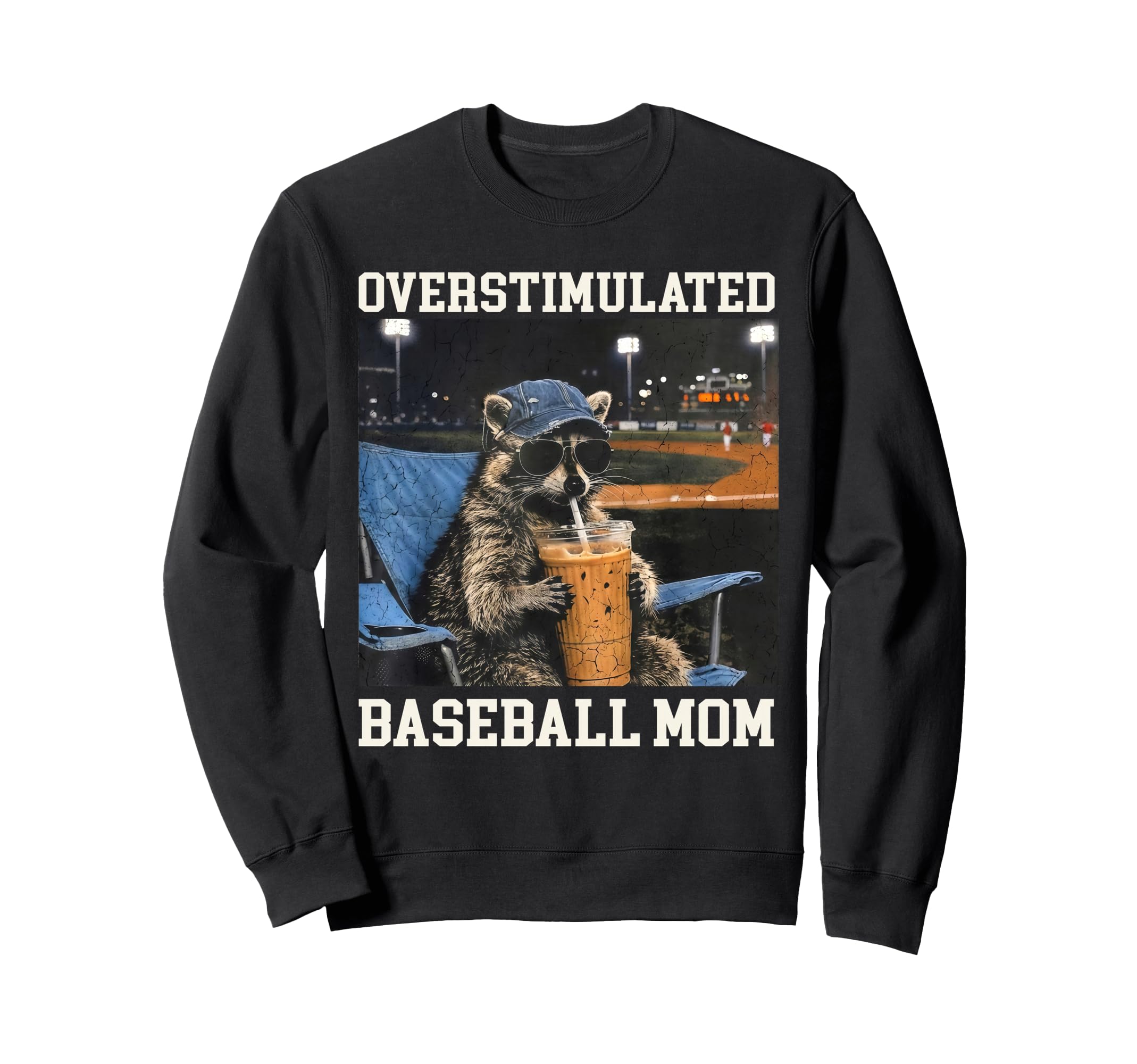 Overstimulated Baseball Mom Raccoon Sweatshirt - Streetwear Style Unisex - T-Shirt, Sweatshirt, Hoodie