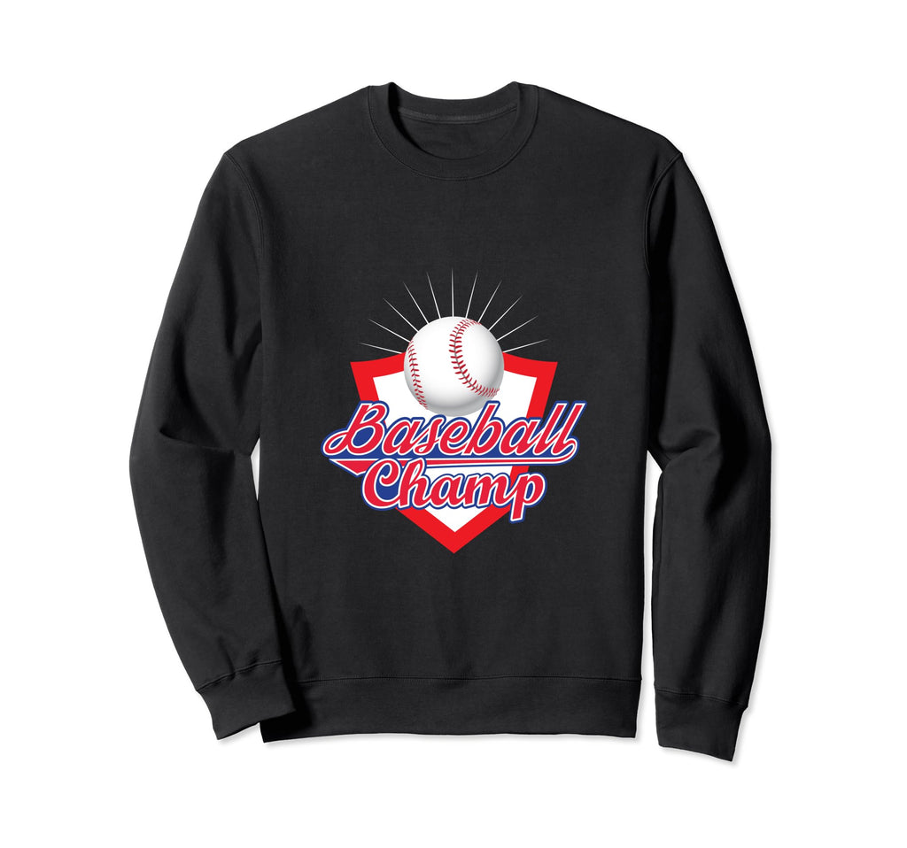 Baseball Champ Baseball Player Sweatshirt - Novelty Apparel for Adults - T-Shirt, Sweatshirt, Hoodie