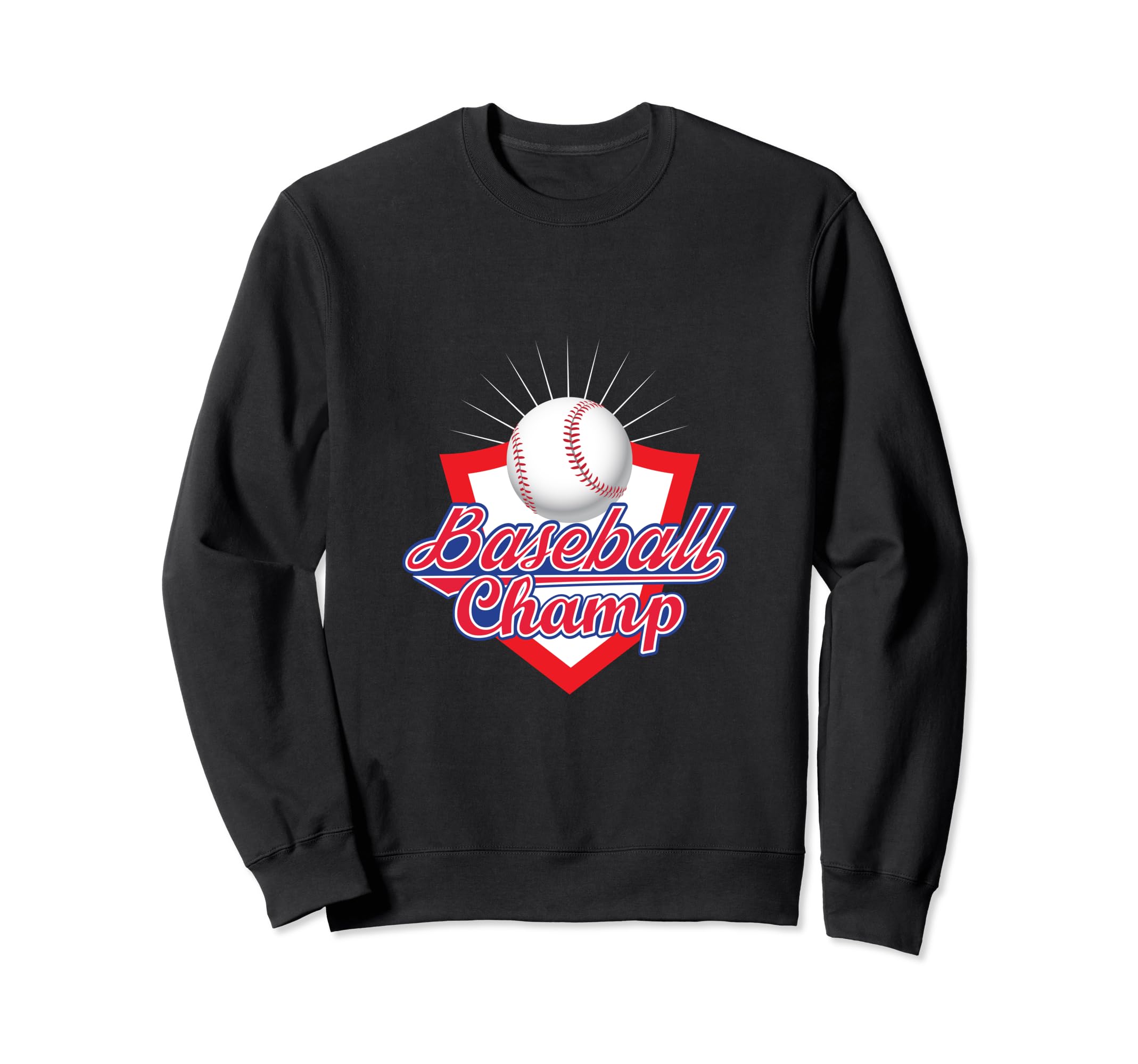 Baseball Champ Baseball Player Sweatshirt - Novelty Apparel for Adults - T-Shirt, Sweatshirt, Hoodie