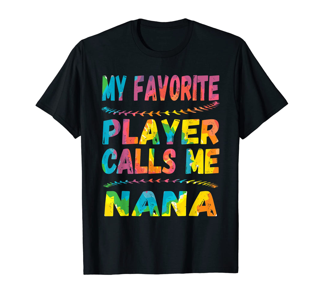 My Favorite Player Calls Me Nana Tie T-Shirt - Novelty Apparel Men Women - T-Shirt, Sweatshirt, Hoodie