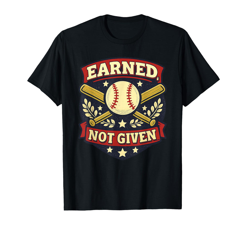 Earned Not Given Baseball Grind Mindset T-Shirt - Graphic Print Unisex - T-Shirt, Sweatshirt, Hoodie