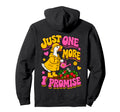 Funny Goose Garden Just One More Promise Hoodie - Trendy Graphic Unisex - T-Shirt, Sweatshirt, Hoodie