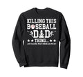 This Baseball Dad Thing Dad Sweatshirt - Custom Art Print for Adults - T-Shirt, Sweatshirt, Hoodie