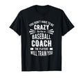 Baseball Coach Crazy Appreciation T-Shirt - Novelty Apparel for Adults - T-Shirt, Sweatshirt, Hoodie