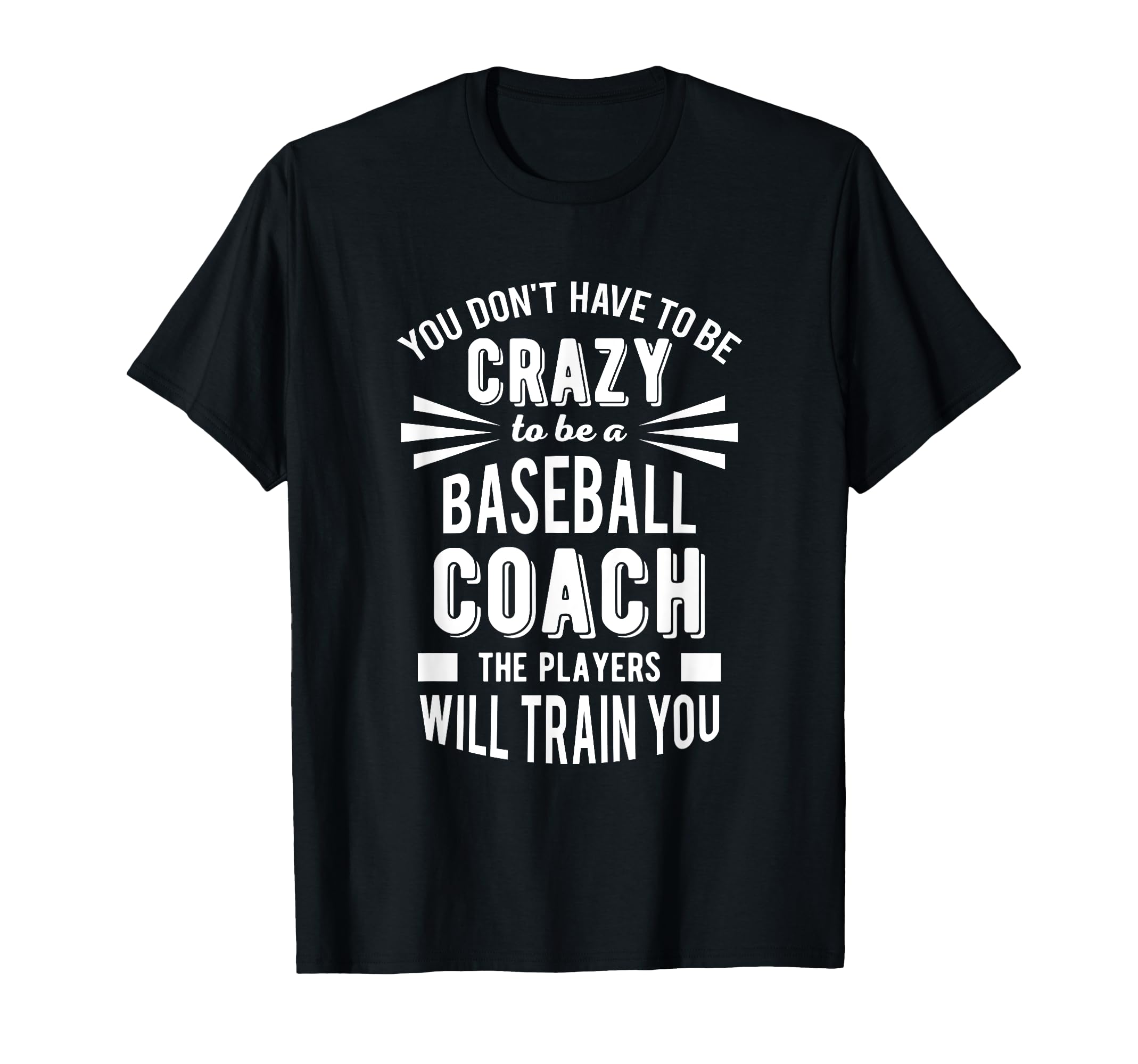 Baseball Coach Crazy Appreciation T-Shirt - Novelty Apparel for Adults - T-Shirt, Sweatshirt, Hoodie