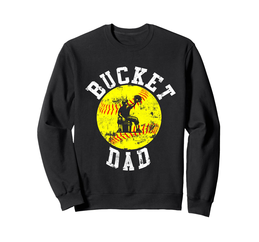 Bucket Dad Softball Dad Baseball Sweatshirt - Custom Art Print Men Women - T-Shirt, Sweatshirt, Hoodie