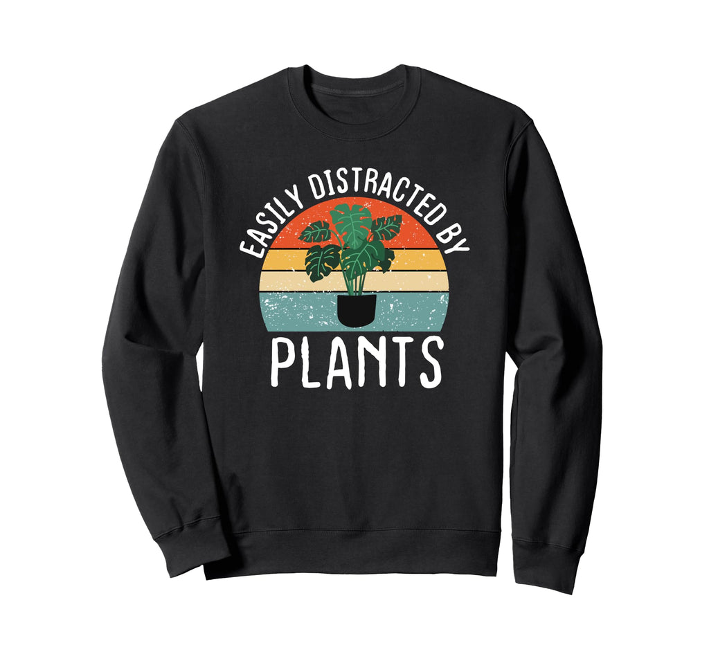 Easily Distracted Plants Funny Plants Sweatshirt - Graphic Print Men Women - T-Shirt, Sweatshirt, Hoodie