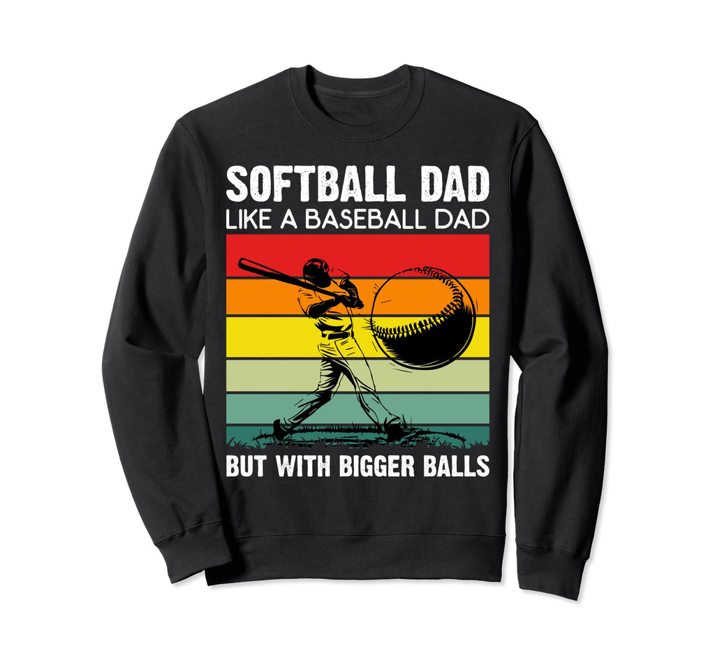 Fathers Day Softball Dad Like Sweatshirt - Trendy Graphic Men Women - T-Shirt, Sweatshirt, Hoodie