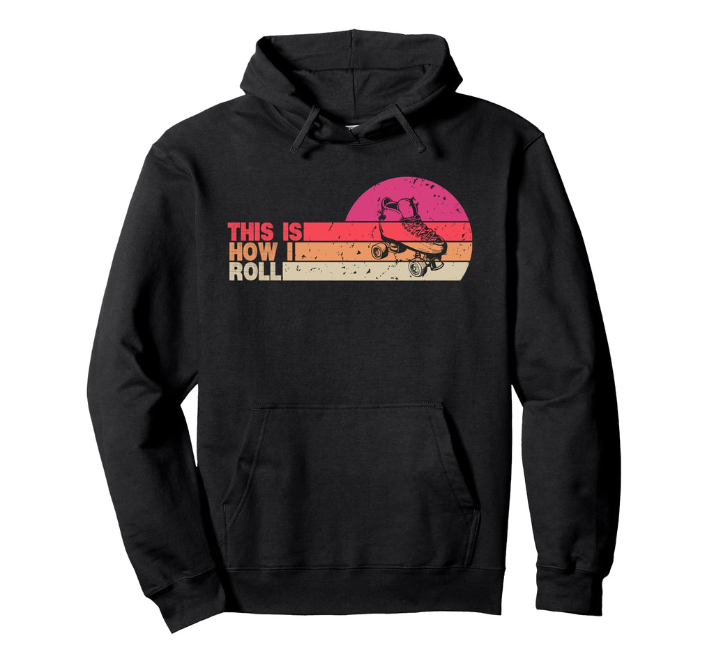 This Is How I Roll Roller Skate Roller Hoodie - Unique Graphic for Adults - T-Shirt, Sweatshirt, Hoodie