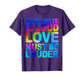 When Hate Is Loud Love Must Be Louder T-Shirt - Aesthetic Graphic Men Women - T-Shirt, Sweatshirt, Hoodie