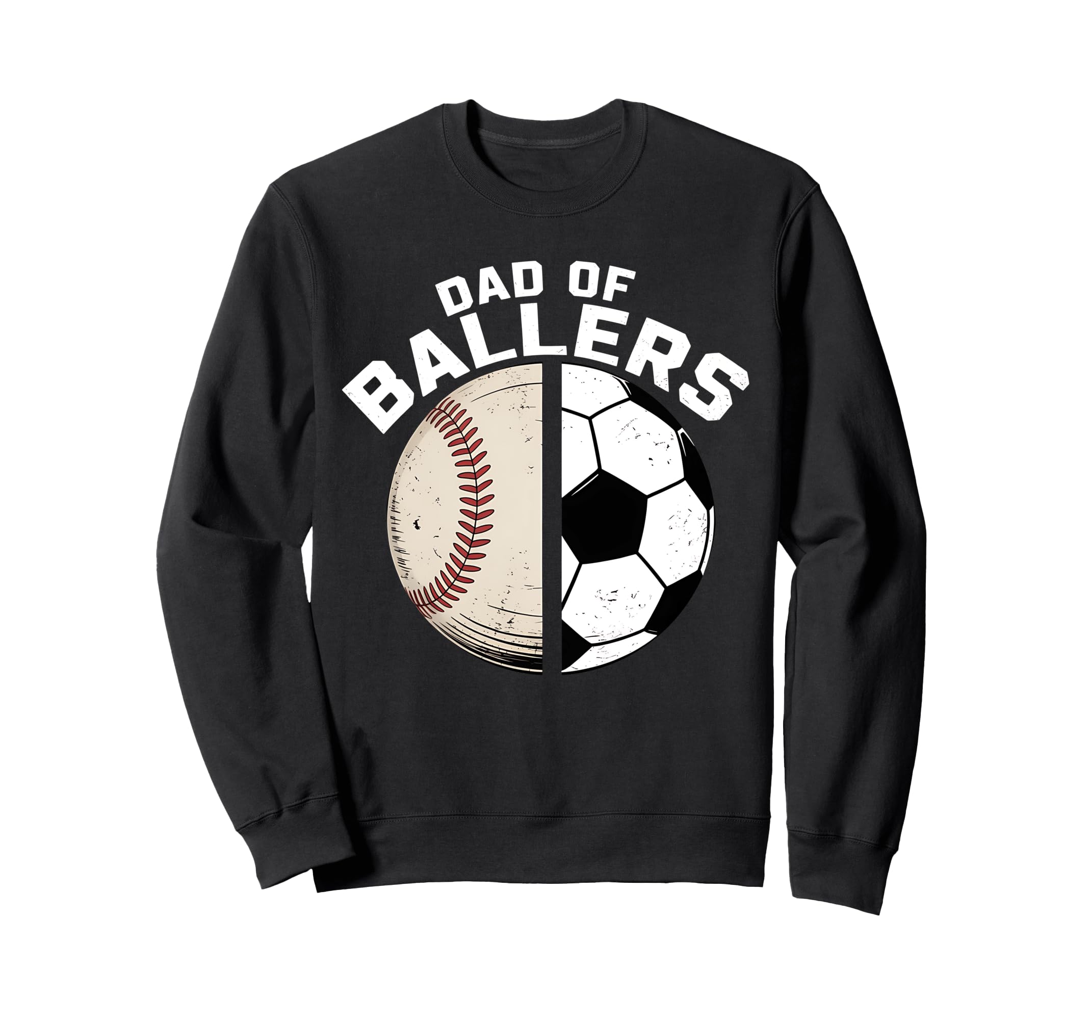Funny Dad Ballers Soccer Baseball Father Sweatshirt - Graphic Print Unisex - T-Shirt, Sweatshirt, Hoodie