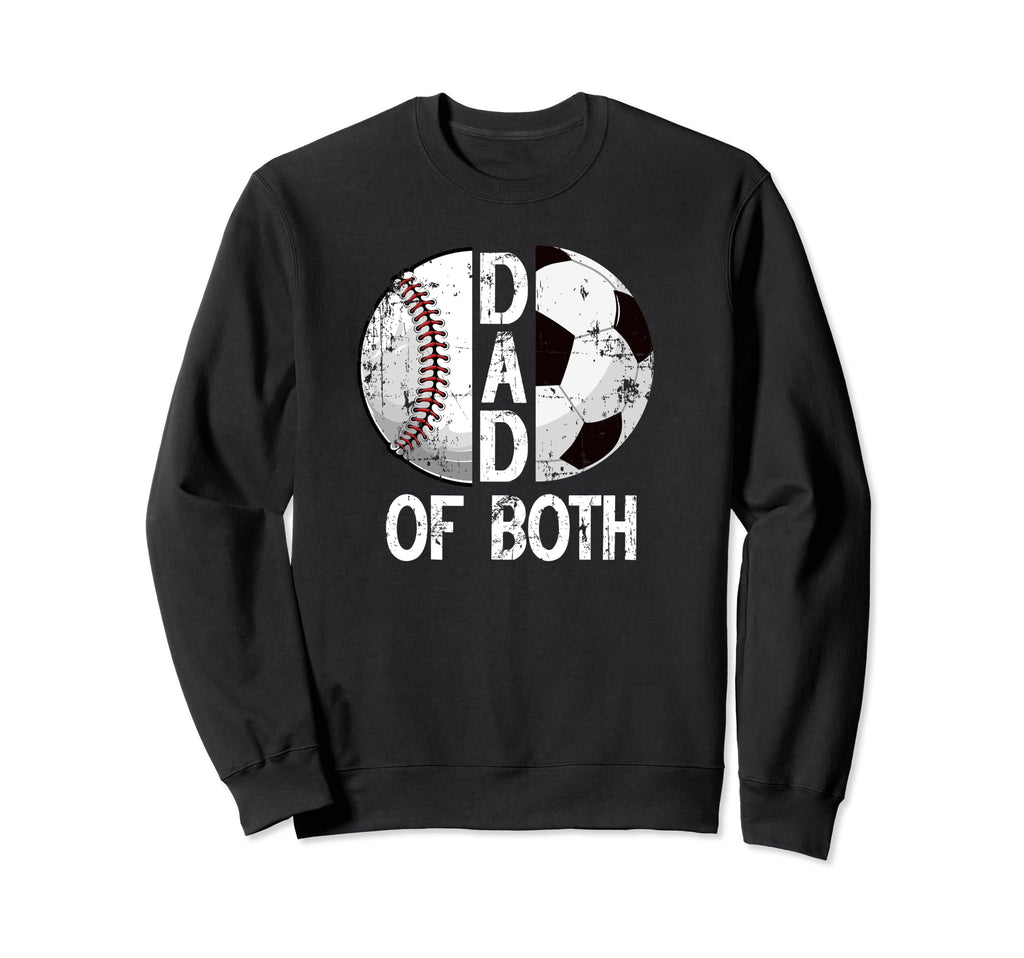 Dad Both Baseball Soccer Dad Sweatshirt - Casual Everyday Wear Men Women - T-Shirt, Sweatshirt, Hoodie