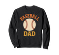 Baseball Dad Fathers Day Sweatshirt - Novelty Apparel Unisex - T-Shirt, Sweatshirt, Hoodie