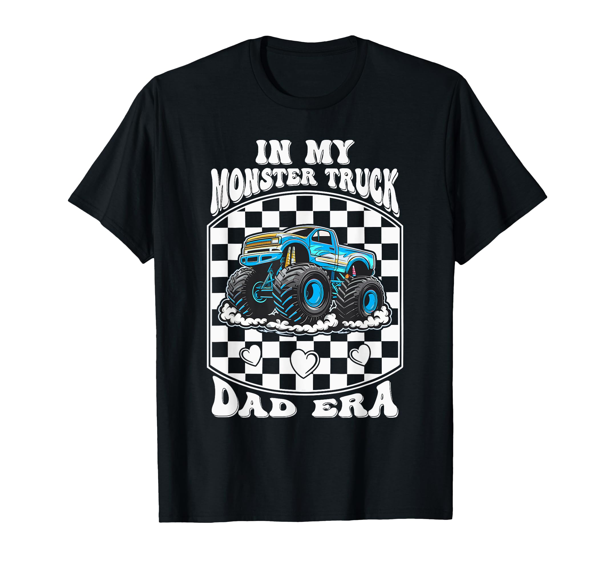 Groovy My Monster Truck Dad Era T-Shirt - Casual Everyday Wear Unisex - T-Shirt, Sweatshirt, Hoodie